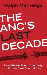 Cover The ANC’s Last Decade