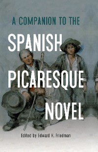 Cover A Companion to the Spanish Picaresque Novel