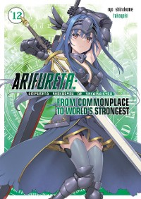 Cover Arifureta: From Commonplace to World’s Strongest: Volume 12