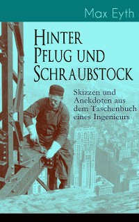 Cover Hinter Pflug und Schraubstock - Skizzen und Anekdoten aus dem Taschenbuch eines Ingenieurs