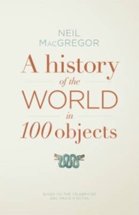 Cover History of the World in 100 Objects