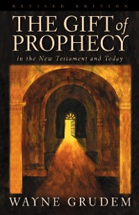 Cover Gift of Prophecy in the New Testament and Today (Revised Edition)