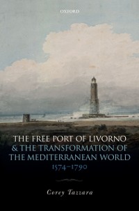 Cover Free Port of Livorno and the Transformation of the Mediterranean World