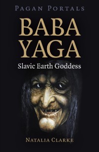 Cover Pagan Portals - Baba Yaga, Slavic Earth Goddess