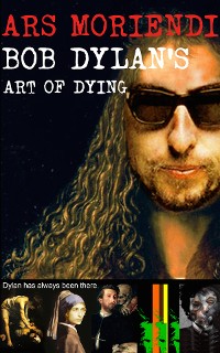Cover Ars Moriendi - Bob Dylan’s Art of Dying
