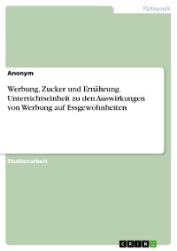 Cover Werbung, Zucker und Ernährung. Unterrichtseinheit zu den Auswirkungen von Werbung auf Essgewohnheiten