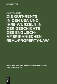 Cover Die Quit-Rents in den USA und ihre Wurzeln in der Geschichte des englisch-amerikanischen Real-Property-Law