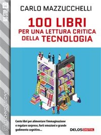 Cover 100 libri per una lettura critica della tecnologia