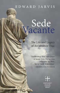 Cover Sede Vacante: The Life and Legacy of Archbishop Thuc