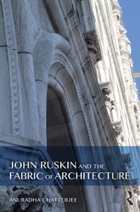 Cover John Ruskin and the Fabric of Architecture