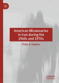 Cover American Missionaries in Iran during the 1960s and 1970s