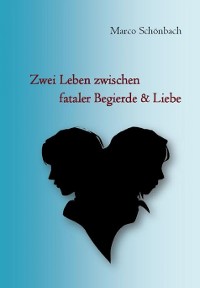 Cover Zwei Leben zwischen fataler Begierde & Liebe