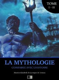 Cover La Mythologie comparée avec l'Histoire (Édition Intégrale : Tome I-II)