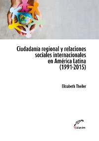 Cover Ciudadanía regional y relaciones sociales internacionales en América Latina (1991-2015)
