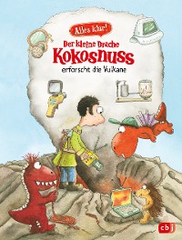 Cover Alles klar! Der kleine Drache Kokosnuss erforscht die Vulkane