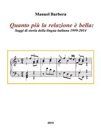 Cover Quanto più la relazione è bella: Saggi di storia della lingua italiana 1999-2014