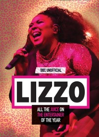 Cover Lizzo: 100% Unofficial - All the Juice on the Entertainer of the Year