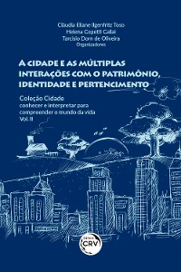 Cover A CIDADE E AS MÚLTIPLAS INTERAÇÕES COM O PATRIMÔNIO, IDENTIDADE E PERTENCIMENTO