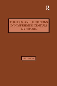 Cover Politics and Elections in Nineteenth-Century Liverpool