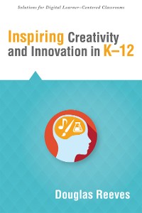 Cover Inspiring Creativity and Innovation in K-12
