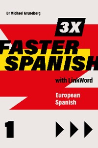 Cover 3 x Faster Spanish 1 with LinkWord. European Spanish