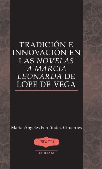 Cover Tradición e innovación en las «Novelas a Marcia Leonarda» de Lope de Vega