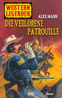 Cover Western Legenden 32: Die verlorene Patrouille
