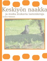 Cover Keskiyön naakka ja muita mukavia lastenloruja