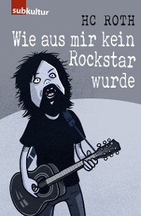 Cover Wie aus mir kein Rockstar wurde