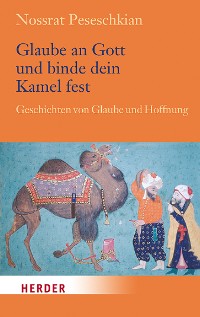 Cover Glaube an Gott und binde dein Kamel fest