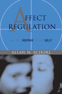Cover Affect Regulation and the Repair of the Self (Norton Series on Interpersonal Neurobiology)