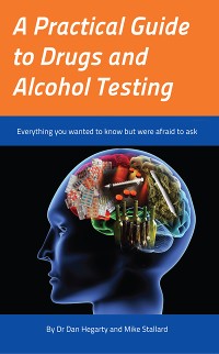 Cover A Practical Guide to Drugs and Alcohol Testing