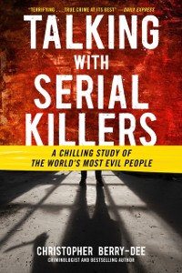 Cover Talking with Serial Killers: A Chilling Study of the World's Most Evil People