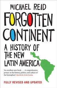 Cover Forgotten Continent: A History of the New Latin America