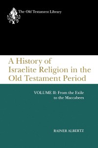 Cover A History of Israelite Religion in the Old Testament Period, Volume II
