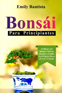 Cover Bonsái para Principiantes: El Placer del Bonsái