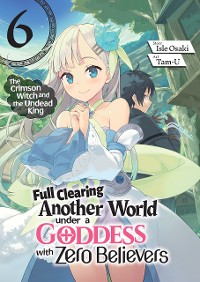 Cover Full Clearing Another World under a Goddess with Zero Believers: Volume 6