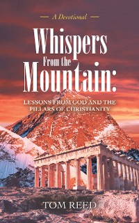 Cover Whispers from the Mountain: Lessons from God and the Pillars of Christianity