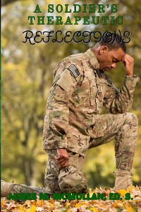 Cover A Soldier's Therapeutic Reflections
