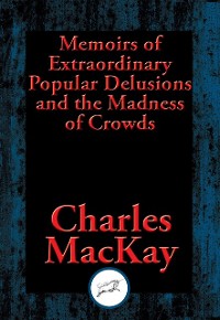Cover Memoirs of Extraordinary Popular Delusions and the Madness of Crowds