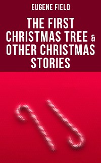Cover The First Christmas Tree & Other Christmas Stories