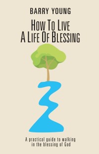 Cover How to Live a Life of Blessing