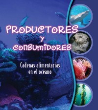 Cover Productores y consumidores: Cadenas alimentarias en el océano