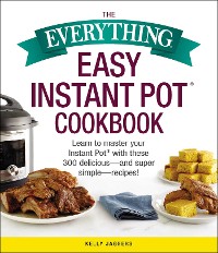 Cover Everything Easy Instant Pot(R) Cookbook