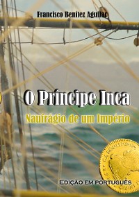 Cover O Príncipe Inca, Naufrágio de um Império