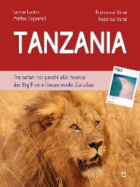 Cover Tanzania. Tra safari nei parchi alla ricerca dei Big Five e l’incantevole Zanzibar