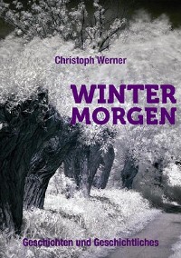 Cover Wintermorgen - Geschichten und Geschichtliches