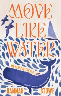 Cover Move Like Water: My Story of the Sea