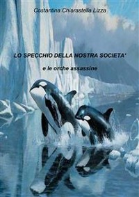 Cover Lo specchio della nostra società e le orche assassine