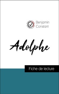 Cover Analyse de l''œuvre : Adolphe (résumé et fiche de lecture plébiscités par les enseignants sur fichedelecture.fr)